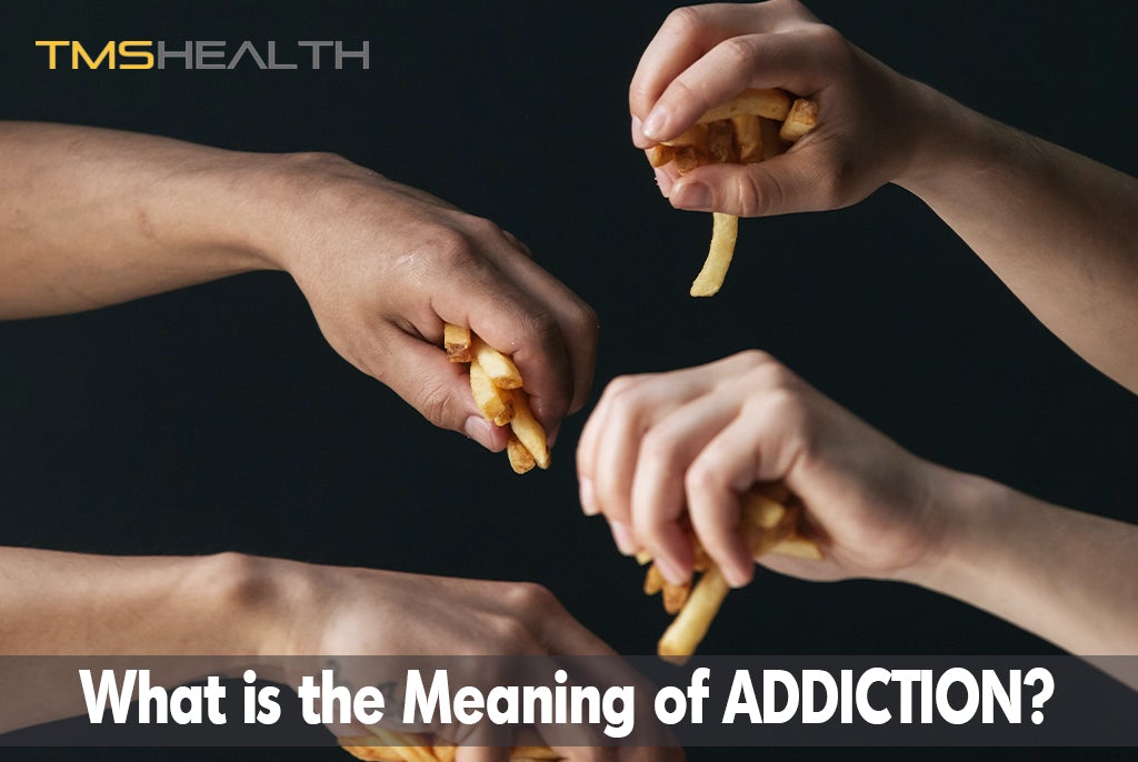 Addiction Meaning – What does it mean to have an addiction?