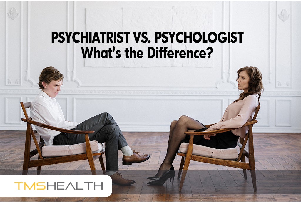 Psychiatrist Versus Psychologist: What’s the Difference?