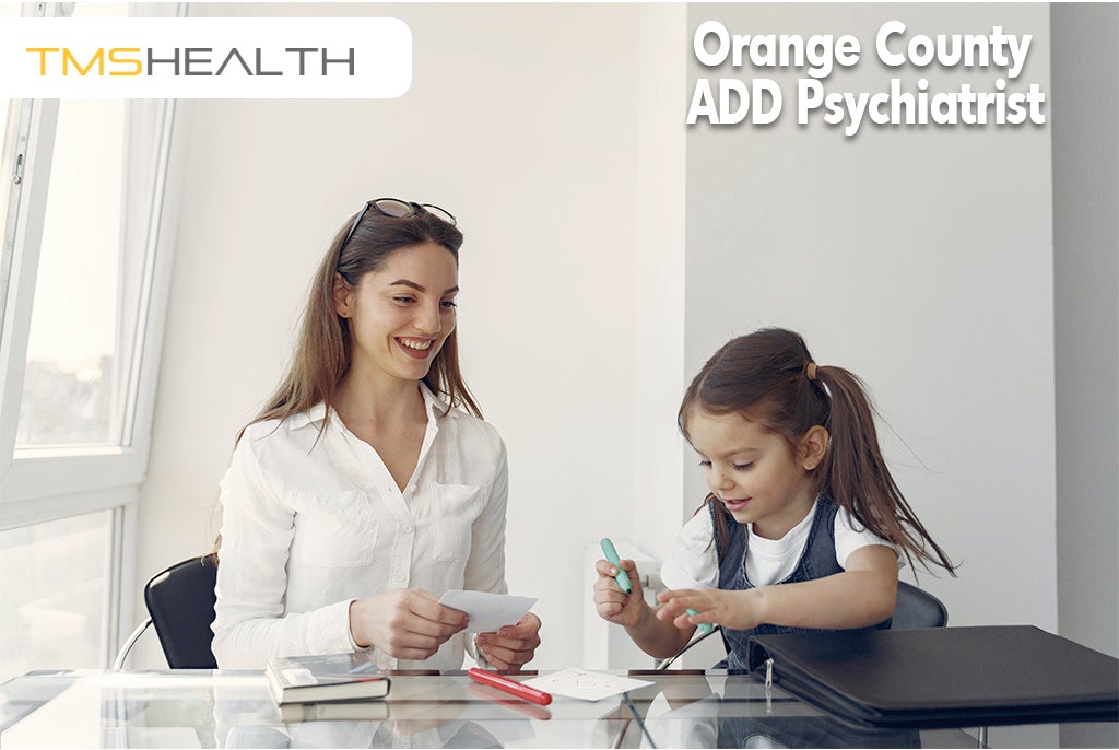 Orange County ADD Psychiatrist, Natrual Treatment